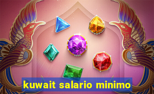 kuwait salario minimo